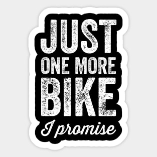 Just one more bike I promise Sticker